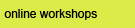 Online Workshops