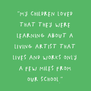 My children loved that they were learning about a living artists...AccessArt Curriculum Survey Quote