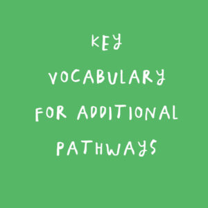 See the key vocabulary for additional pathways